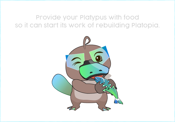 Provide your Platypus with food so it can start its work of rebuilding Platopia.