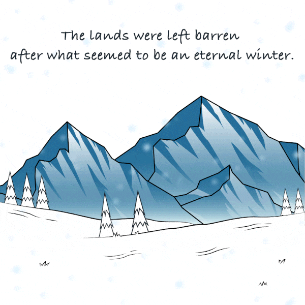 The lands were left barren after what seemed to be an eternal winter.