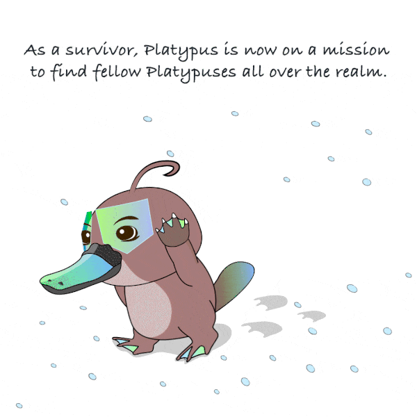 As a survivor, Platypus is now on a mission to find fellow Platypuses all over the realm.